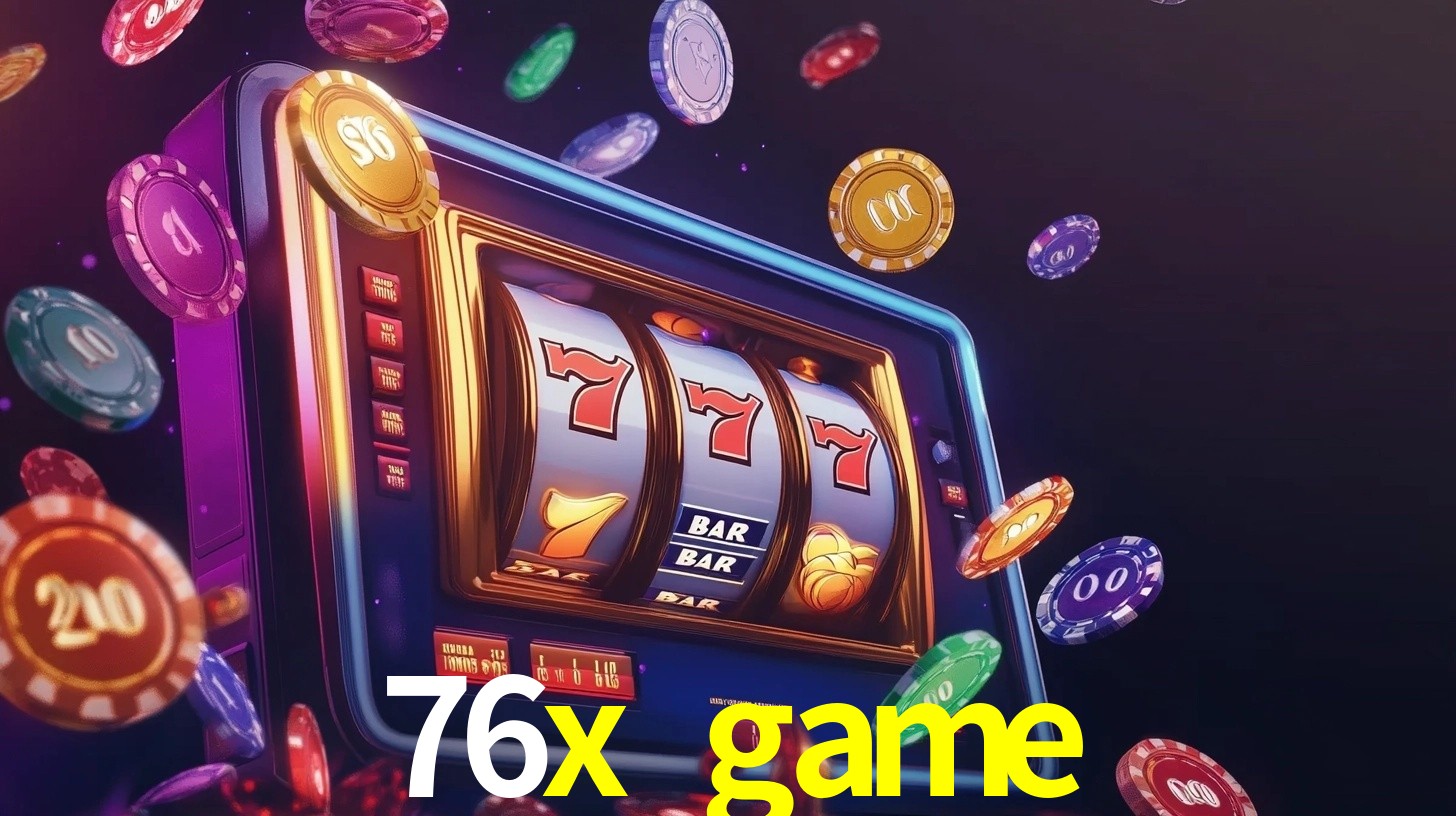 76x game