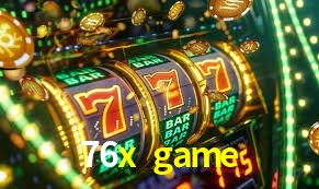 Account Benefits 76x game